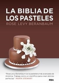 BIBLIA DE LOS PASTELES, LA | 9788492981816 | LEVY BERANBAUM, ROSE | Llibreria Aqualata | Comprar llibres en català i castellà online | Comprar llibres Igualada