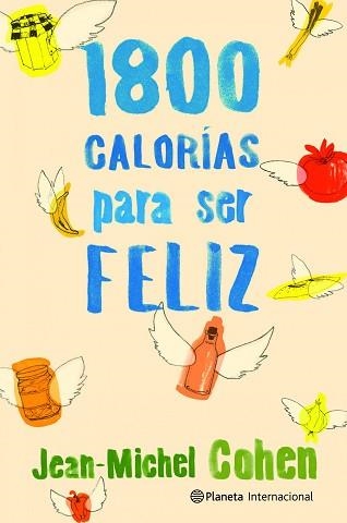 1800 CALORIAS PARA SER FELIZ | 9788408106715 | COHEN, JEAN MICHEL | Llibreria Aqualata | Comprar llibres en català i castellà online | Comprar llibres Igualada