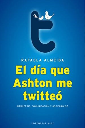 DIA QUE ASHTON ME TWITTEO, EL | 9788493916107 | ALMEIDA RAMOS, RAFAELA | Llibreria Aqualata | Comprar llibres en català i castellà online | Comprar llibres Igualada