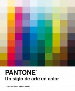 PANTONE. UN SIGLO DE ARTE EN COLOR | 9788481564860 | EISEMAN,LEATRICE/RECKER,KEITH | Llibreria Aqualata | Comprar llibres en català i castellà online | Comprar llibres Igualada