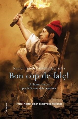 BON COP DE FALÇ! (COLUMNA 902) PREMI NESTOR LUJAN DE NOVEL·LA HISTORICA | 9788466413435 | GASCH, RAMON / GONZALEZ, ANDREU | Llibreria Aqualata | Comprar llibres en català i castellà online | Comprar llibres Igualada