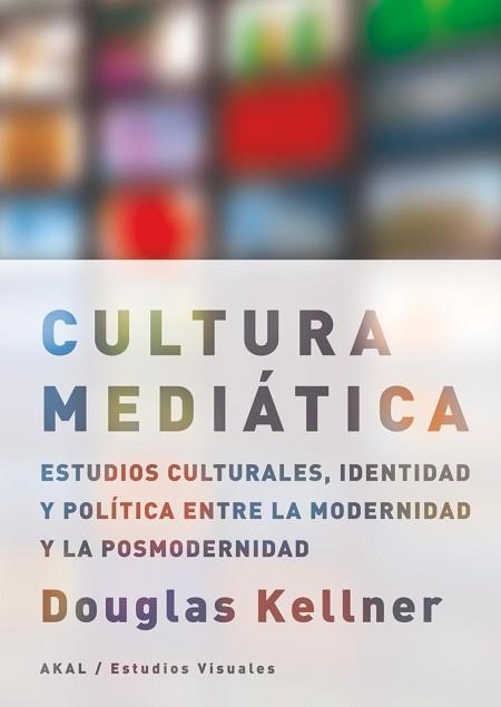 CULTURA MEDIATICA. ESTUDIOS CULTURALES, INDENTIDAD Y POLITICA ENTRE LO MODERNO Y LOS POSMODERNO | 9788446023005 | KELLNER, DOUGLAS | Llibreria Aqualata | Comprar llibres en català i castellà online | Comprar llibres Igualada