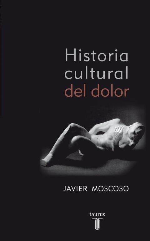 HISTORIA CULTURAL DEL DOLOR | 9788430608157 | MOSCOSO, JAVIER | Llibreria Aqualata | Comprar llibres en català i castellà online | Comprar llibres Igualada