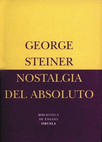 NOSTALGIA DEL ABSOLUTO (BIB. DE ENSAYO) | 9788478445417 | STEINER, GEORGE | Llibreria Aqualata | Comprar llibres en català i castellà online | Comprar llibres Igualada