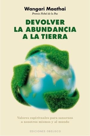 DEVOLVER LA ABUNDANCIA A LA TIERRA | 9788497777834 | MAATHAI, WANGARI | Llibreria Aqualata | Comprar llibres en català i castellà online | Comprar llibres Igualada