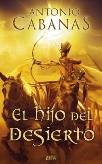 HIJO DEL DESIERTO, EL (ZETA TAPA DURA) | 9788498725698 | CABANAS, ANTONIO | Llibreria Aqualata | Comprar llibres en català i castellà online | Comprar llibres Igualada