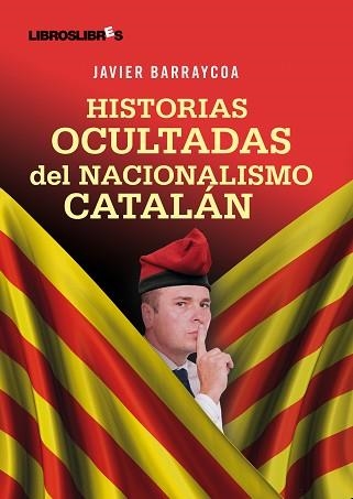 HISTORIAS OCULTADAS DEL NACIONALISMO CATALAN | 9788492654390 | BARRAYCOA, JAVIER | Llibreria Aqualata | Comprar llibres en català i castellà online | Comprar llibres Igualada