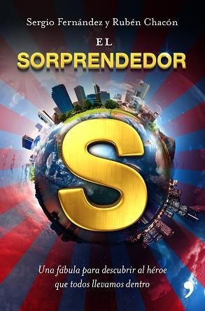 SORPRENDEDOR, EL. UNA FABULA PARA DESCUBRIR EL HEROE QUE TODOS LLEVAMOS DENTRO | 9788499980492 | FERNANDEZ, SERGIO / CHACON, RUBEN | Llibreria Aqualata | Comprar llibres en català i castellà online | Comprar llibres Igualada