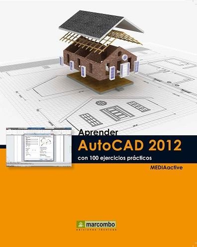 AUTOCAD 2012 APRENDER CON 100 EJERCICIOS PRACTICOS | 9788426717498 | MEDIAACTIVE | Llibreria Aqualata | Comprar llibres en català i castellà online | Comprar llibres Igualada