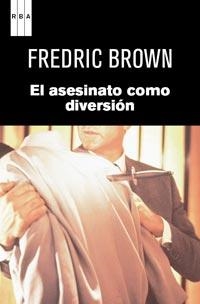 ASESINATO COMO DIVERSION, EL  | 9788490061367 | BROWN, FREDRIC | Llibreria Aqualata | Comprar llibres en català i castellà online | Comprar llibres Igualada