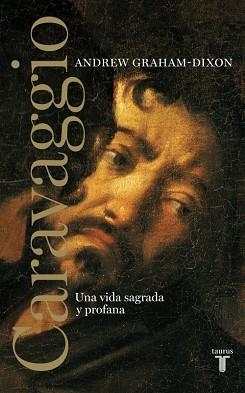 CARAVAGGIO. UNA VIDA SAGRADA Y PROFANA | 9788430608065 | GRAHAM-DIXON, ANDREW | Llibreria Aqualata | Comprar llibres en català i castellà online | Comprar llibres Igualada