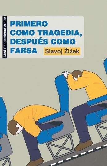 PRIMERO COMO TRAGEDIA, DESPUES COMO FARSA (PENSAMIENTO CRITICO 10) | 9788446032090 | ZIZEK, SLAVOJ | Llibreria Aqualata | Comprar llibres en català i castellà online | Comprar llibres Igualada