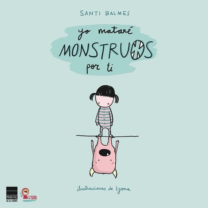 YO MATARE MONSTRUOS POR TI | 9788493897888 | BALMES, SANTI / LYONA | Llibreria Aqualata | Comprar llibres en català i castellà online | Comprar llibres Igualada