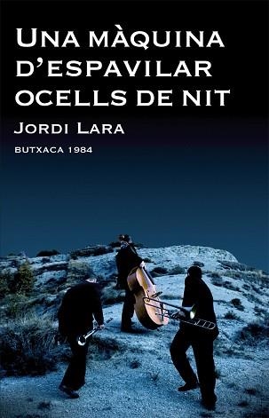 UNA MAQUINA D'ESPAVILAR OCELLS DE NIT (BUTXACA 1984) | 9788415091066 | LARA, JORDI | Llibreria Aqualata | Comprar llibres en català i castellà online | Comprar llibres Igualada