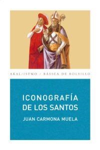 ICONOGRAFIA DE LOS SANTOS (BASICA DE BOLSILLO 154) | 9788446029311 | CARMONA MUELA, JUAN | Llibreria Aqualata | Comprar llibres en català i castellà online | Comprar llibres Igualada