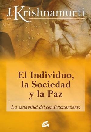 INDIVIDUO, LA SOCIEDAD Y LA PAZ, EL | 9788484453543 | KRISHNAMURTI, JIDDU | Llibreria Aqualata | Comprar libros en catalán y castellano online | Comprar libros Igualada