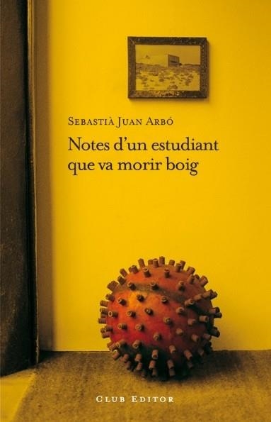 NOTES D'UN ESTUDIANT QUE VA MORIR BOIG | 9788473291606 | ARBO, SEBASTIA JUAN | Llibreria Aqualata | Comprar libros en catalán y castellano online | Comprar libros Igualada