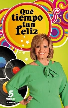 QUE TIEMPO TAN FELIZ | 9788403052888 | CAMPOS LUQUE, MARIA TERESA/GESTEVISION TELECINCO, S.A. | Llibreria Aqualata | Comprar llibres en català i castellà online | Comprar llibres Igualada