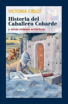 HISTORIA DEL CABALLERO COBARDE Y OTROS RELATOS ARTURICOS | 9788498415827 | CIRLOT, VICTORIA | Llibreria Aqualata | Comprar libros en catalán y castellano online | Comprar libros Igualada