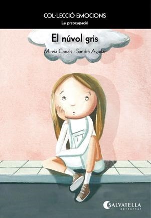 NUVOL GRIS, EL. LA PREOCUPACIO (EMOCIONS 6) | 9788484126294 | CANALS, MIREIA / AGUILAR, SANDRA | Llibreria Aqualata | Comprar llibres en català i castellà online | Comprar llibres Igualada