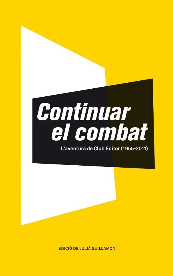 CONTINUAR EL COMBAT. L'AVENTURA DE CLUB EDITOR (1955-2011) | 9788473291620 | GUILLAMON, JULIA (ED) | Llibreria Aqualata | Comprar libros en catalán y castellano online | Comprar libros Igualada