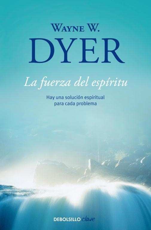 FUERZA DEL ESPIRITU, LA | 9788499086965 | DYER, WAYNE W. | Llibreria Aqualata | Comprar llibres en català i castellà online | Comprar llibres Igualada