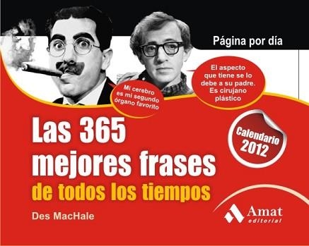 2012 CALENDARIO LAS 365 MEJORES FRASES DE TODOS LOS TIEMPOS. | 9788497353847 | MACHALE, DES | Llibreria Aqualata | Comprar llibres en català i castellà online | Comprar llibres Igualada