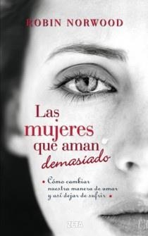 MUJERES QUE AMAN DEMASIADO (ZETA TAPA DURA) | 9788498725803 | NORWOOD, ROBIN | Llibreria Aqualata | Comprar llibres en català i castellà online | Comprar llibres Igualada