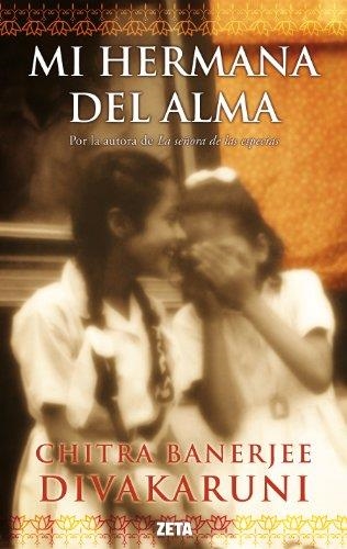 MI HERMANA DEL ALMA (ZETA TAPA DURA) | 9788498725841 | DIVAKARUNI, CHITRA BABERJEE | Llibreria Aqualata | Comprar llibres en català i castellà online | Comprar llibres Igualada