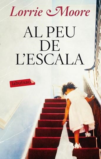 AL PEU DE L'ESCALA (LABUTXACA) | 9788499304113 | MOORE, LORRIE | Llibreria Aqualata | Comprar llibres en català i castellà online | Comprar llibres Igualada