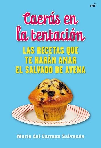 CAERAS EN LA TENTACION. LAS RECETAS QUE TE HARAN AMAR EL SALVADO DE AVENA | 9788427038097 | SALVANES ORDUÑA, MARIA DEL CARMEN | Llibreria Aqualata | Comprar llibres en català i castellà online | Comprar llibres Igualada