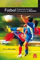 FUTBOL. PROGRAMACION ANUAL DEL ENTRENAMIENTO DE ALEVINES | 9788499100166 | MARSEILLOU, PATRICE | Llibreria Aqualata | Comprar llibres en català i castellà online | Comprar llibres Igualada