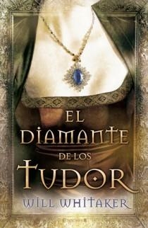 DIAMANTE DE LOS TUDOR, EL | 9788466647601 | WHITAKER, WILL | Llibreria Aqualata | Comprar llibres en català i castellà online | Comprar llibres Igualada