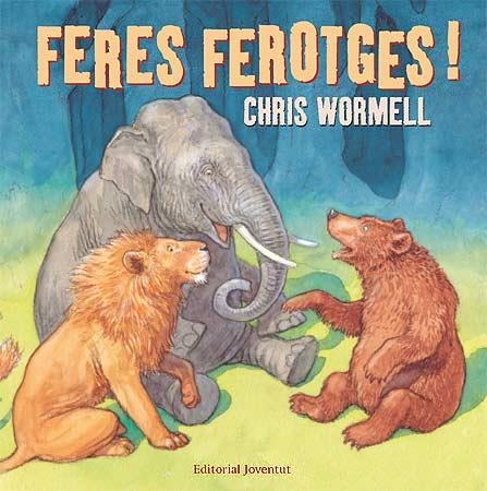 FERES FEROTGES (ALBUM IL·LUSTRAT) | 9788426137937 | WORMELL, CHRIS | Llibreria Aqualata | Comprar libros en catalán y castellano online | Comprar libros Igualada