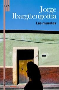 MUERTAS, LAS (NARRATIVAS) | 9788498675252 | IBARGUENGOITIA, JORGE | Llibreria Aqualata | Comprar llibres en català i castellà online | Comprar llibres Igualada