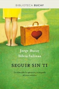 SEGUIR SIN TI (RÚSTICA) | 9788492981892 | BUCAY, JORGE | Llibreria Aqualata | Comprar llibres en català i castellà online | Comprar llibres Igualada