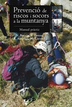 PREVENCIÓ DE RISCOS I SOCORS A LA MUNTANYA | 9788497915922 | BORRÀS, NEUS / PASTOR, TERESA / SANJUAN, ANGELES / TÀRRECH, MONTSERRAT | Llibreria Aqualata | Comprar llibres en català i castellà online | Comprar llibres Igualada