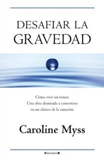 DESAFIAR LA GRAVEDAD | 9788466650045 | MYSS, CAROLINE | Llibreria Aqualata | Comprar llibres en català i castellà online | Comprar llibres Igualada