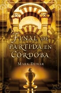 FINAL DE PARTIDA EN CÓRDOBA | 9788466650434 | DEWAR, MARK | Llibreria Aqualata | Comprar llibres en català i castellà online | Comprar llibres Igualada