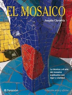 MOSAICO, EL (ARTES Y OFICIOS) | 9788434221321 | CHAVARRIA, JOAQUIN | Llibreria Aqualata | Comprar llibres en català i castellà online | Comprar llibres Igualada