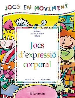 JOCS D'EXPRESSIO CORPORAL (JOCS EN MOVIMENT) | 9788434223646 | ROS, JORDINA | Llibreria Aqualata | Comprar llibres en català i castellà online | Comprar llibres Igualada