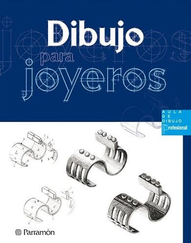 DIBUJO PARA JOYEROS (AULA DE DIBUJO PROFESIONAL) | 9788434225480 | Llibreria Aqualata | Comprar llibres en català i castellà online | Comprar llibres Igualada