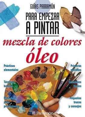 MEZCLA DE COLORES OLEO (GUIAS PARA EMPEZAR A PINTAR) | 9788434221826 | Llibreria Aqualata | Comprar llibres en català i castellà online | Comprar llibres Igualada