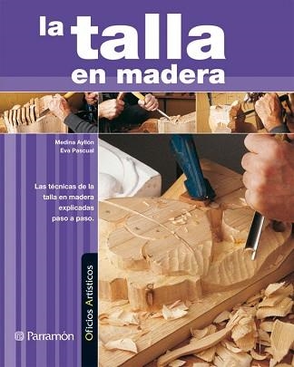 TALLA EN MADERA, LA (OFICIOS ARTISTICOS) | 9788434228887 | AYLLON, MEDINA | Llibreria Aqualata | Comprar llibres en català i castellà online | Comprar llibres Igualada