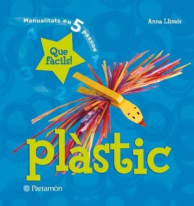 PLASTIC (MANUALITATS EN 5 PASSOS) | 9788434228979 | LLIMOS, ANNA | Llibreria Aqualata | Comprar llibres en català i castellà online | Comprar llibres Igualada