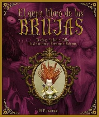 GRAN LIBRO DE LAS BRUJAS, EL | 9788434233973 | TELLO, ANTONIO / FALCONE, FERNANDO (IL·LUSTR) | Llibreria Aqualata | Comprar llibres en català i castellà online | Comprar llibres Igualada