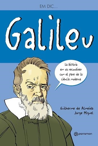 GALILEU, EM DIC | 9788434236165 | DE ALMEIDA, GUILHERME / MIQUEL, JORGE | Llibreria Aqualata | Comprar llibres en català i castellà online | Comprar llibres Igualada