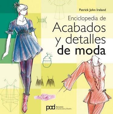 ENCICLOPEDIA DE ACABADOS Y DETALLS DE MODA | 9788434234499 | JOHN, PATRICK | Llibreria Aqualata | Comprar llibres en català i castellà online | Comprar llibres Igualada