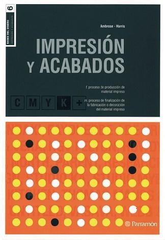 IMPRESION Y ACABADOS (BASES DEL DISEÑO 6) | 9788434229099 | AMBROSE, GAVIN (1973- ) | Llibreria Aqualata | Comprar llibres en català i castellà online | Comprar llibres Igualada