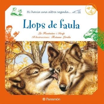 LLOPS DE FAULA (HI HAVIA UNA ALTRA VEGADA) | 9788434236349 | LA FONTAINE / ISOP / LERDA, TIZIANA (IL·LUSTR) | Llibreria Aqualata | Comprar llibres en català i castellà online | Comprar llibres Igualada